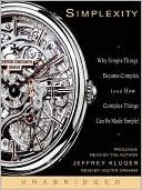 Simplexity: Why Simple Things Become Complex (and How Complex Things C