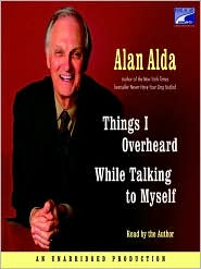Things I Overheard While Talking to Myself by Alan Alda: Audio Book Cover