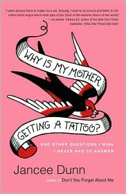 Why Is My Mother Getting a Tattoo? by Jancee Dunn: Book Cover