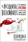 Book Cover Image. Title: The Accidental Billionaires: The Founding of Facebook: A Tale of Sex, Money, Genius and Betrayal, Author: by Ben  Mezrich