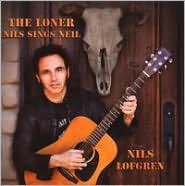 The Loner: Nils Sings Neil by Nils Lofgren: CD Cover