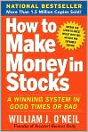 Book Cover Image. Title: How to Make Money in Stocks: A Winning System in Good Times and Bad, Fourth Edition, Author: by William J. O'Neil