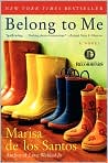 Book Cover Image. Title: Belong to Me, Author: by Marisa  de los Santos