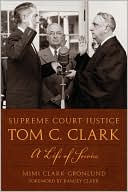 Supreme Court Justice Tom C Clark A Life of Service