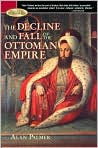 Book Cover Image. Title: The Decline and Fall of the Ottoman Empire (Barnes & Noble Rediscovers Series), Author: by Alan  Palmer