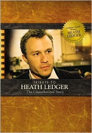 Tribute to Heath Ledger: The Unauthorized Story