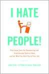Book Cover Image. Title: I Hate People!: Kick Loose from the Overbearing and Underhanded Jerks at Work and Get What You Want Out of Your Job, Author: by Jonathan  Littman
