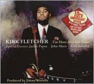 I'm Here & I'm Gone [10th Anniversary] by Kirk Fletcher: CD Cover