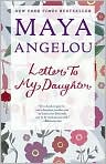 Book Cover Image. Title: Letter to My Daughter, Author: by Maya  Angelou