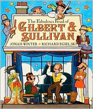 The Fabulous Feud of Gilbert and Sullivan by Jonah Winter: Book Cover