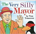 The Very Silly Mayor by Tom Tomorrow: Book Cover