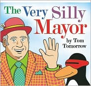 The Very Silly Mayor by Tom Tomorrow: Book Cover