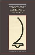 Keys to Arcana Shahrastanis Esoteric Commentary on the Quran