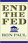 Book Cover Image. Title: End the Fed, Author: by Ron  Paul