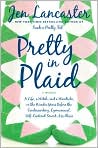 Book Cover Image. Title: Pretty in Plaid: A Life, a Witch, and a Wardrobe, Or, the Wonder Years Before the Condescending, Egomanical, Self-Centered Smart Ass Phase, Author: by Jen  Lancaster