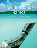 Pacific Island Names A Map and Name Guide to the New Pacific
