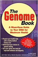 The Genome Book A Must Have Guide to Your DNA for Maximum Health