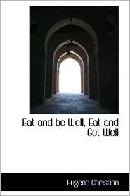 Eat And Be Well, Eat And Get Well