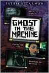 Book Cover Image. Title: Ghost in the Machine (Skeleton Creek Series), Author: by Patrick  Carman