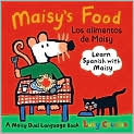Book Cover Image. Title: Maisy's Food/Los alimentos de Maisy, Author: by Lucy  Cousins