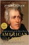 Book Cover Image. Title: American Lion: Andrew Jackson in the White House, Author: by Jon  Meacham