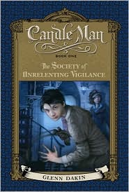 The Society of Unrelenting Vigilance (Candle Man Series #1) by Glenn Dakin: Book Cover