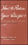 How to Reduce Your Weight : A Therapeutic Method of Acupuncture