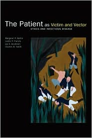 The Patient as Victim and Vector Ethics and Infectious Disease by Margaret P. Battin: Book Cover