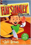 Book Cover Image. Title: The Flat Stanley Collection (Flat Stanley Series), Author: by Jeff  Brown