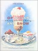 Of Sugar and Snow: A History of Ice Cream Making