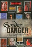 Gender Danger Survivors of Rape Human Trafficking and Honor Killin
