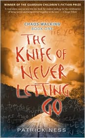 The Knife of Never Letting Go (Chaos Walking Series #1) by Patrick Ness: Book Cover