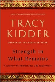 Strength in What Remains by Tracy Kidder: Book Cover