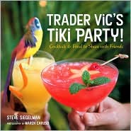 Trader Vic's Tiki Party! Cocktails and Food to Share with Friends