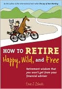 How to Retire Happy, Wild and Free by Ernie J. Zelinski