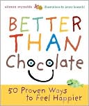 Better than Chocolate: 50 Proven Ways to Feel Happier