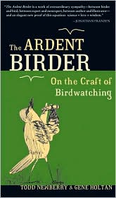 Ardent Birder: On the Craft of Bird-Watching