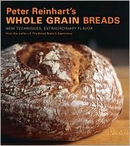 Peter Reinharts Whole Grain Breads by Peter Reinhart: Book Cover
