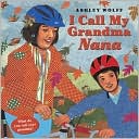 I Call My Grandma Nana by Ashley Wolff: Book Cover