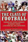 Book Cover Image. Title: The Class of Football: Words of Hard-Earned Wisdom from Legends of the Gridiron, Author: by Adam  Schefter