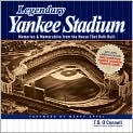 Book Cover Image. Title: Legendary Yankee Stadium: Memories and Memorabilia from the House that Ruth built, Author: by Thomas  O'Connell