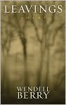 Book Cover Image. Title: Leavings, Author: by Wendell  Berry