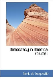 Democracy In America, Volume 1