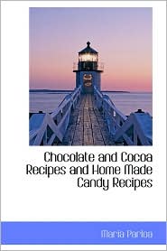 Chocolate And Cocoa Recipes And Home Made Candy Recipes