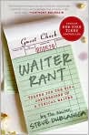 Book Cover Image. Title: Waiter Rant: Thanks for the Tip--Confessions of a Cynical Waiter, Author: by Steve  Dublanica