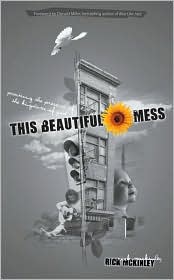 This Beautiful Mess by Rick McKinley: Book Cover