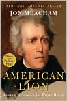 Book Cover Image. Title: American Lion: Andrew Jackson in the White House, Author: by Jon  Meacham