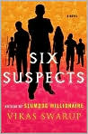 Book Cover Image. Title: Six Suspects, Author: by Vikas  Swarup