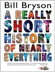 Book Cover Image. Title: A Really Short History of Nearly Everything, Author: by Bill  Bryson