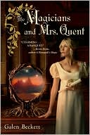 The Magicians and Mrs. Quent by Galen Beckett: Book Cover